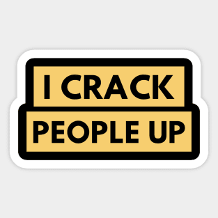 I Crack People Up Funny Chiropractor Spine adjust Therapist Sticker